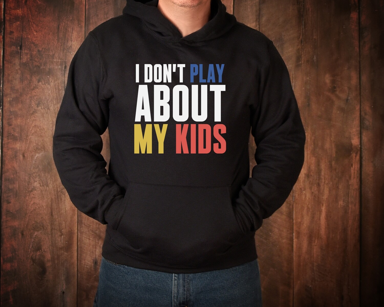 I DON&#39;T PLAY ABOUT MY KIDS