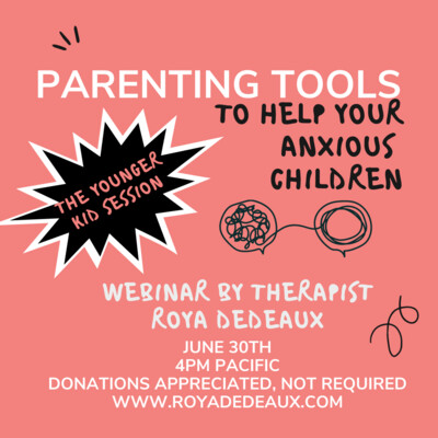 Parenting Tools to Help Your Anxious Children  - Parenting Webinar