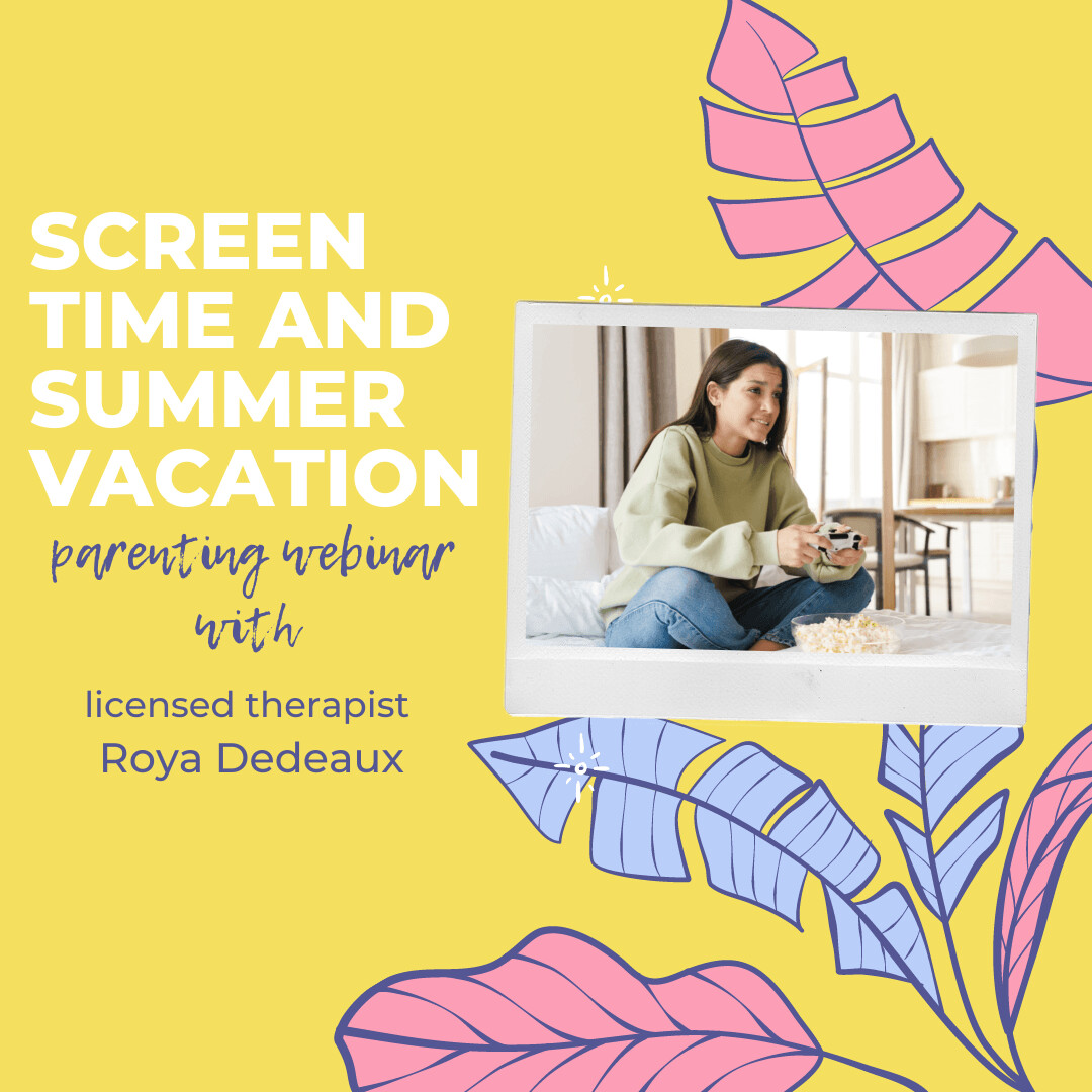 Screen time and summer vacation - parenting webinar