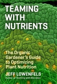 Teaming with Nutrients by Jeff Lowenfels (Hardcover)
