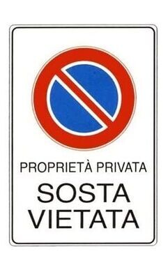 CARTELLO PROPRIETA' PRIVATA SOSTA VIETATA