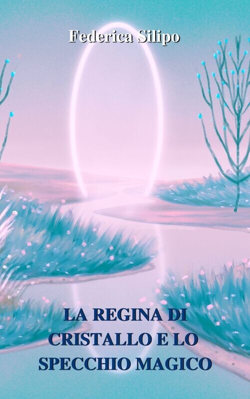 LA REGINA DI CRISTALLO E LO SPECCHIO MAGICO (VERSIONE E-BOOK)