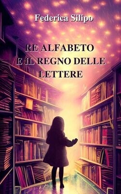 RE ALFABETO E IL REGNO DELLE LETTERE (VERSIONE E-BOOK)