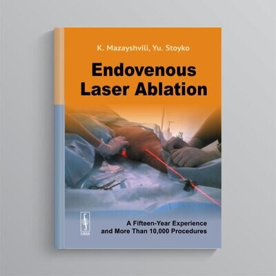 Mazayshvili K., Stoyko Yu. Endovenous Laser Ablation: А Fifteen-Year Experience and More Than 10,000 Procedures. - The book is sent with a dedicatory signature of the author!