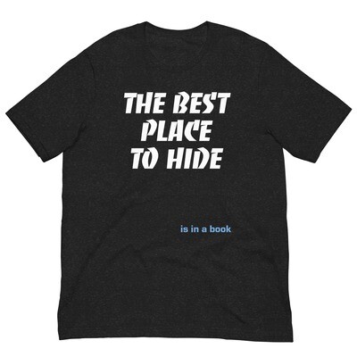 Best Place to Hide Unisex t-shirt