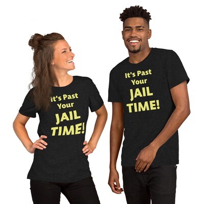 Past Your Jail Time Unisex t-shirt