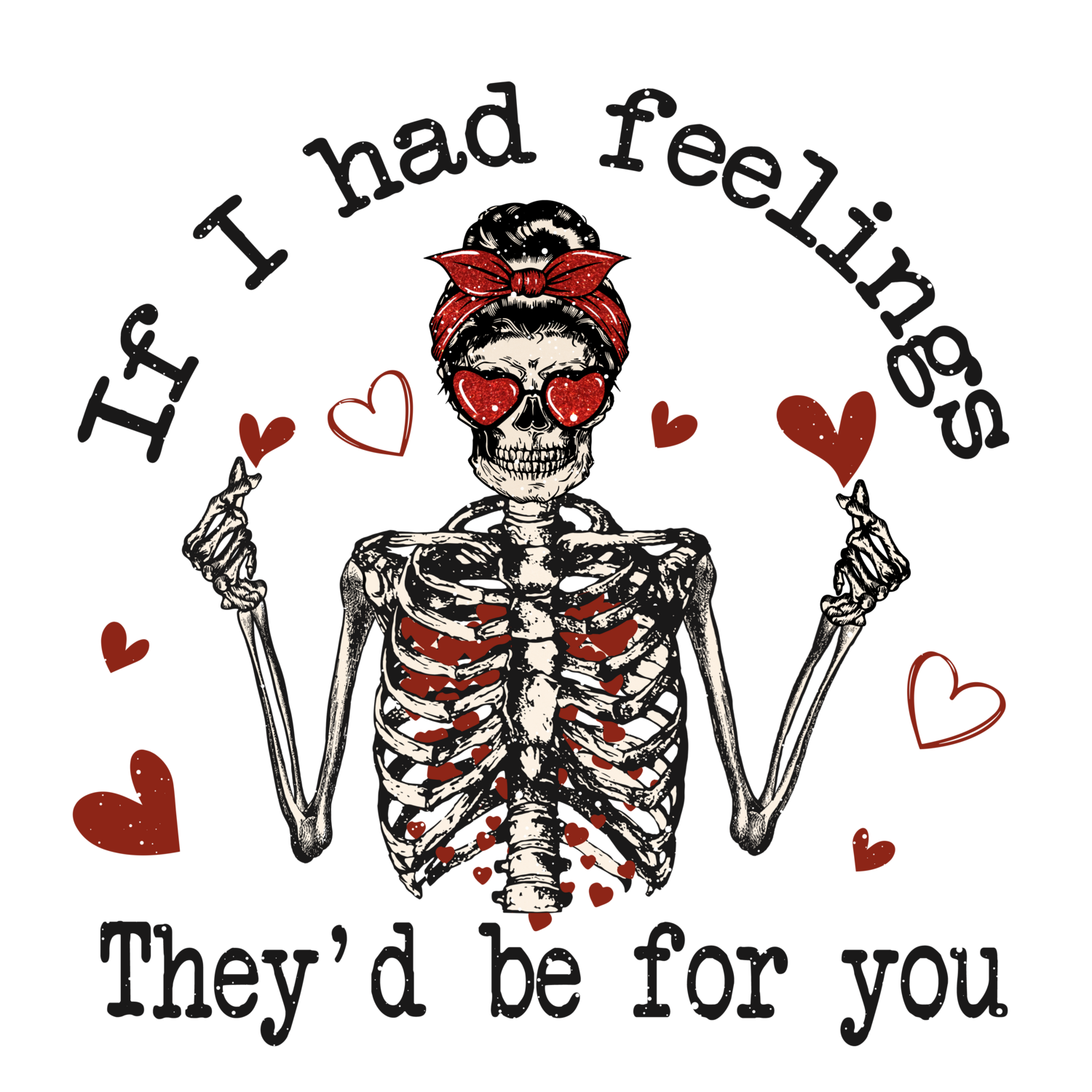 If I had Feelings They&#39;d be for you!!