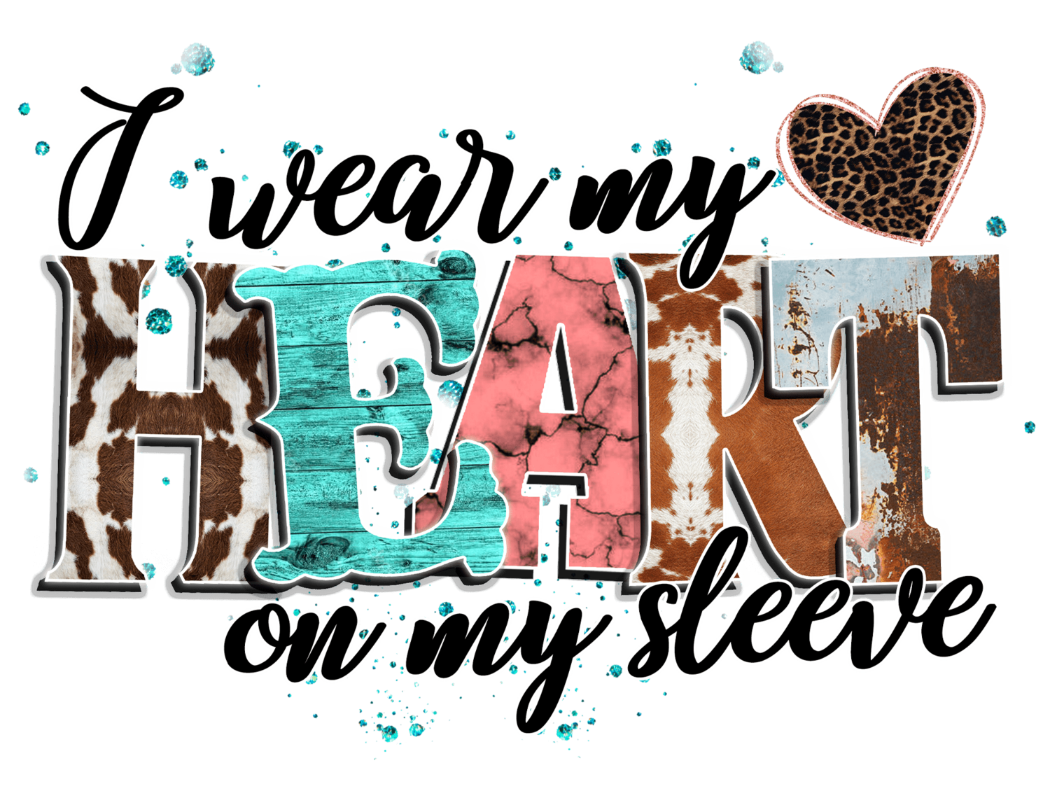 I wear my heart on my sleeve