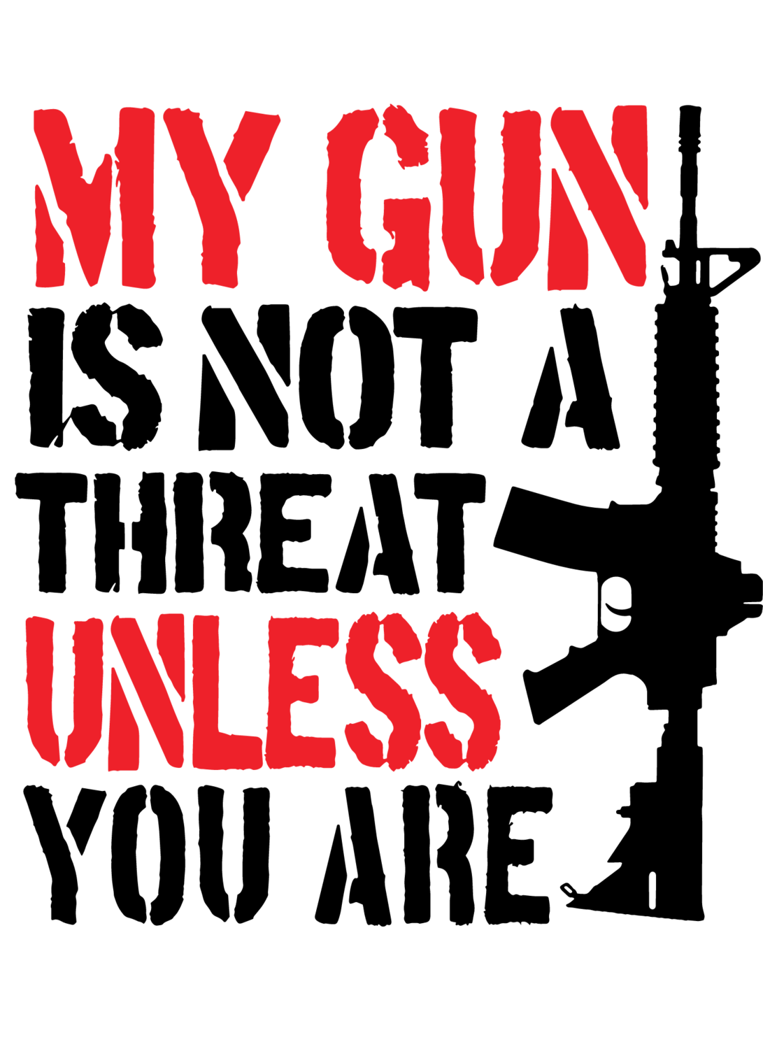 My Gun is NOT A Threat unless you ARE
