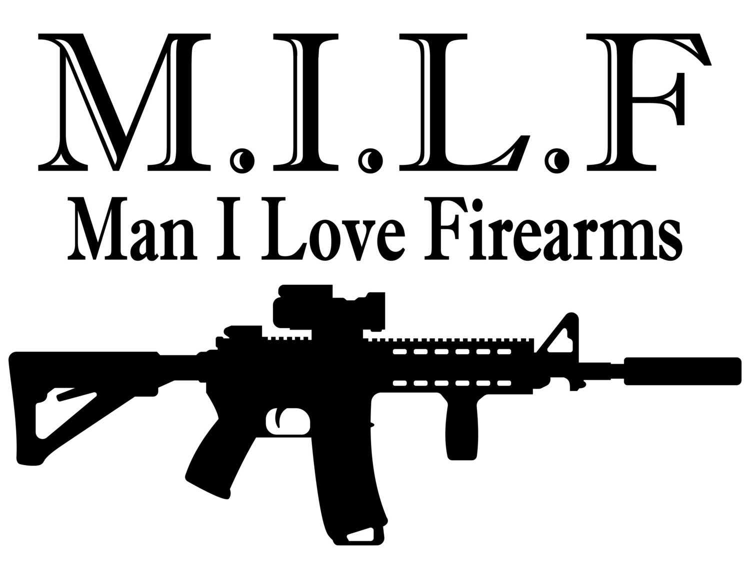 MILF Man I love Firearms