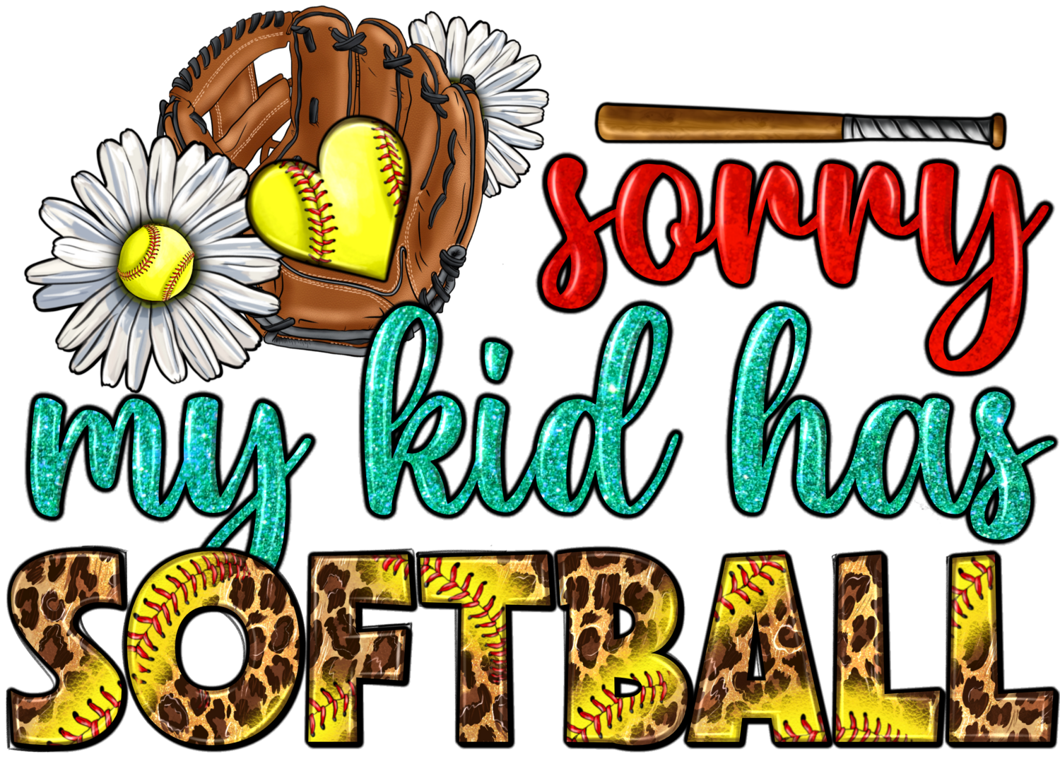 Sorry My Kid has Softball