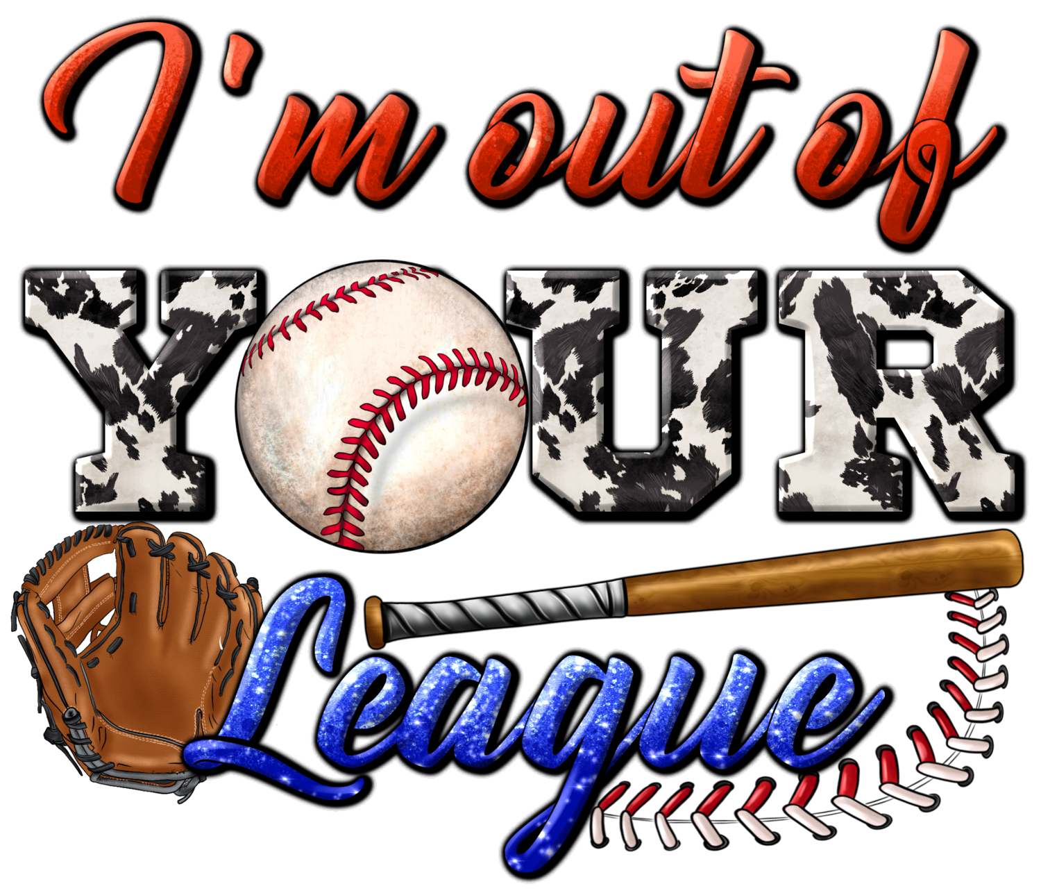 I&#39;m out of your LEAGUE