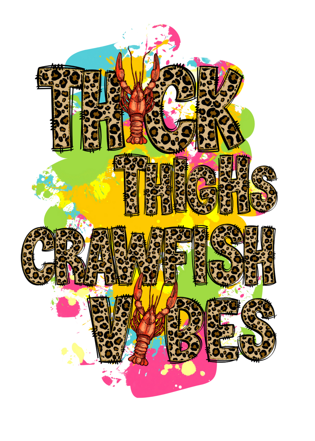 Thick Thighs Crawfish vibes-paint splatter 3