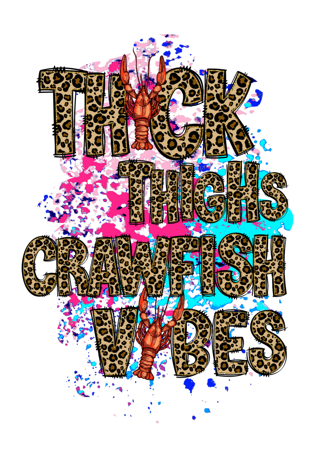 Thick Thighs Crawfish vibes-paint splatter 2