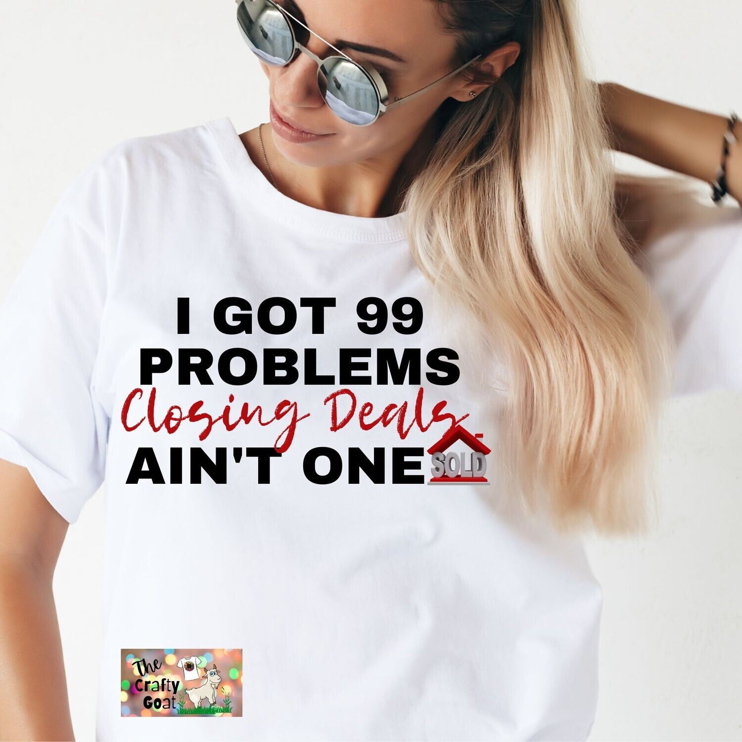 I got 99 problems Closin Deals Ain&#39;t One