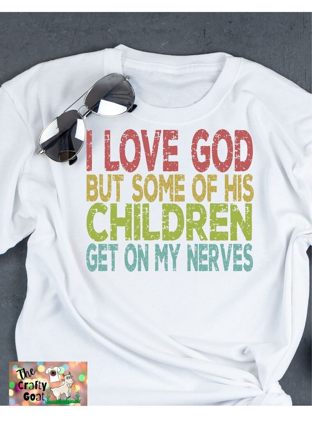 I love God But some of his Children get on my nerves
