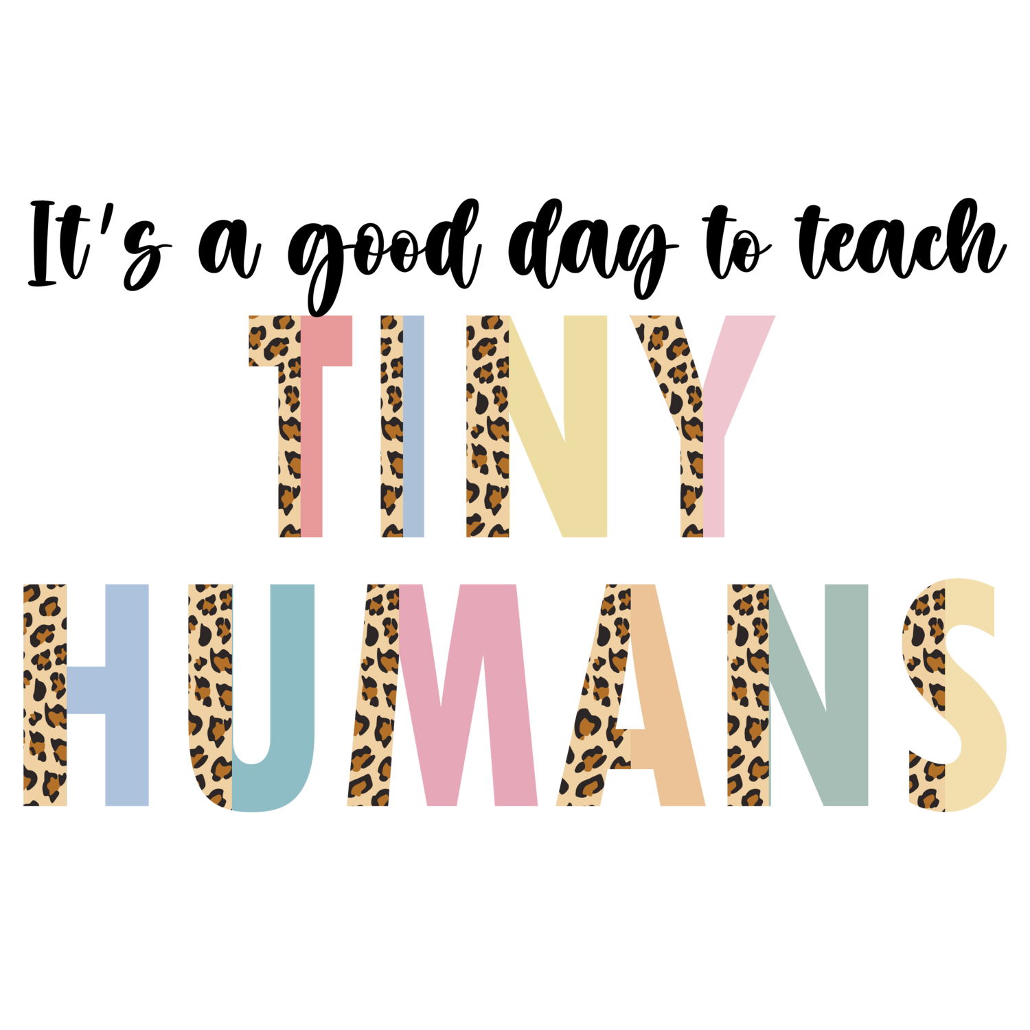 It&#39;s a good day to Teach Tiny Humans