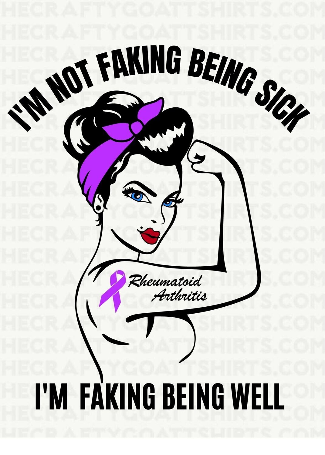 IM NOT FAKING BEING SICK- RHEUMATOID ARTHRITIS AWARENESS