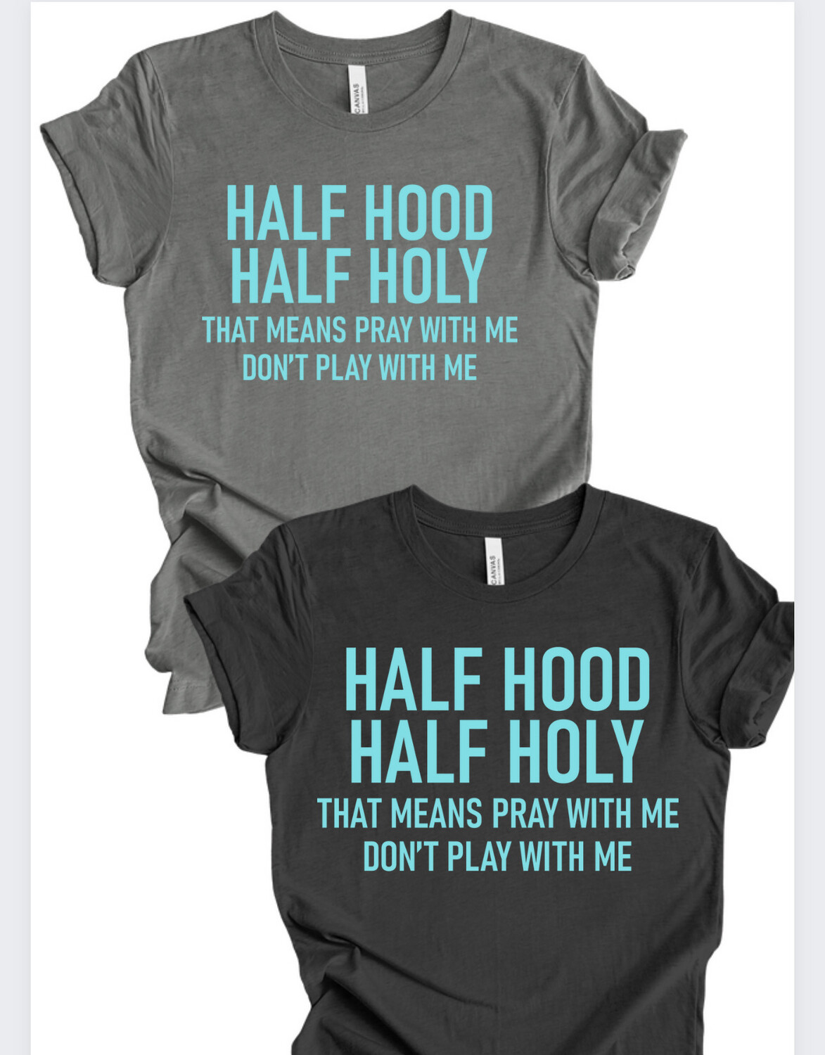 Half Holy Half Hood -pray With Me Don’t Play With Me