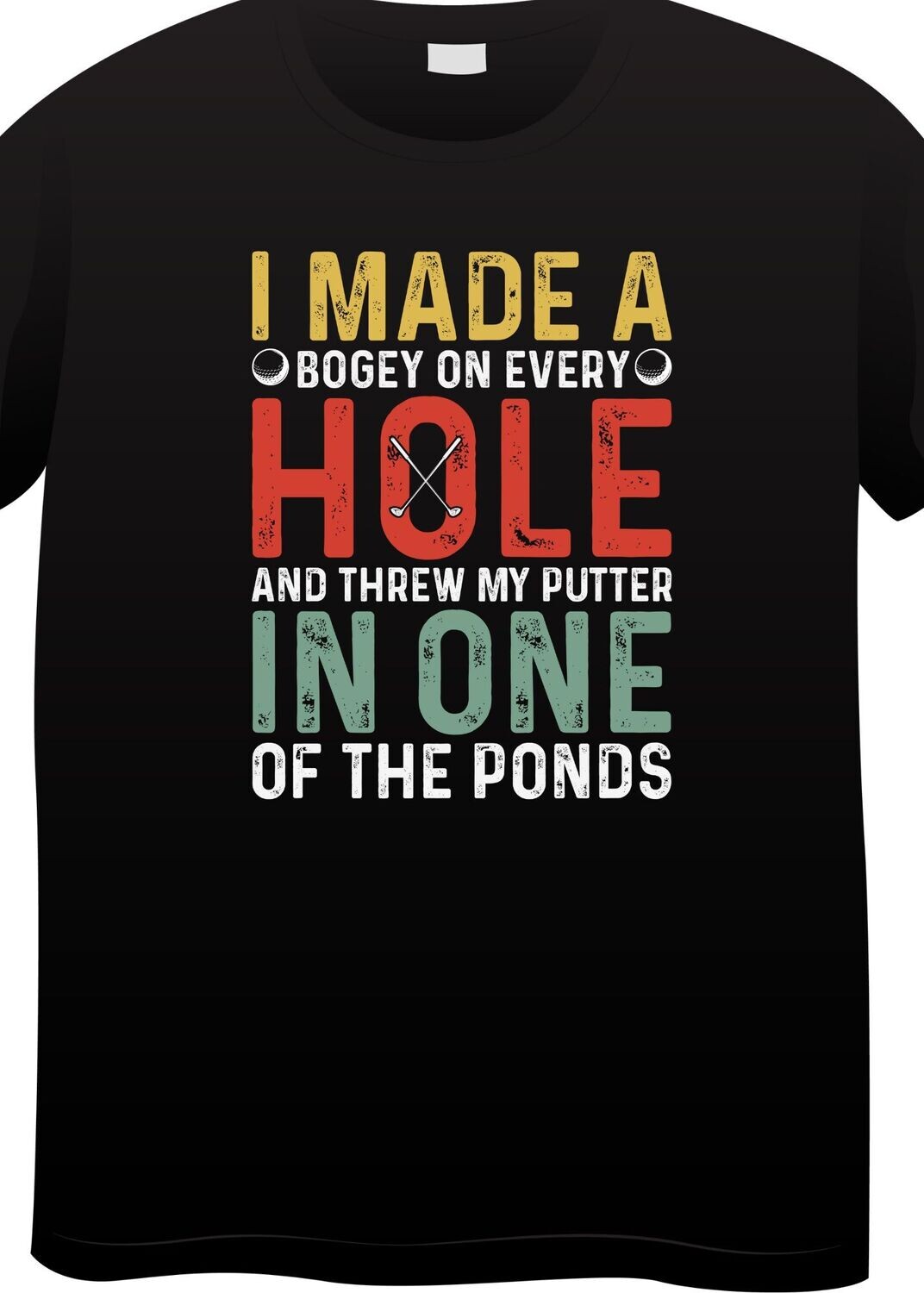 I made a bogey on every hole