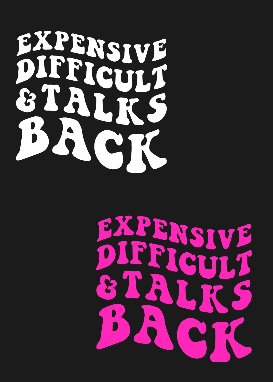 Expensive Difficult and Talks back