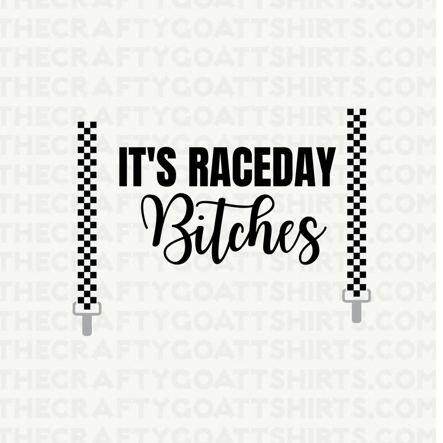 It&#39;s Race Day Bitches