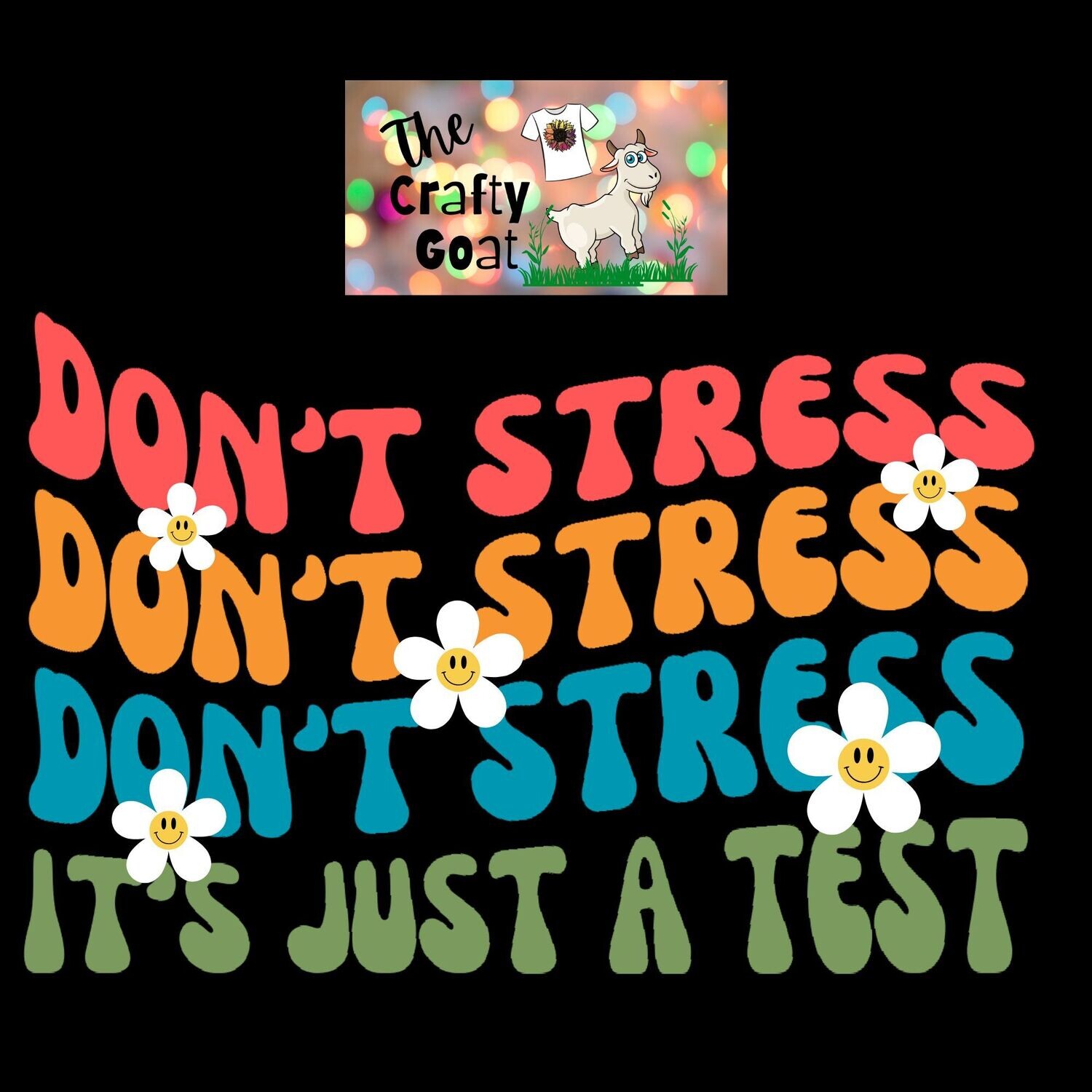 Don&#39;t Stress Don&#39;t Stress Don&#39;t Stress It&#39;s just a test