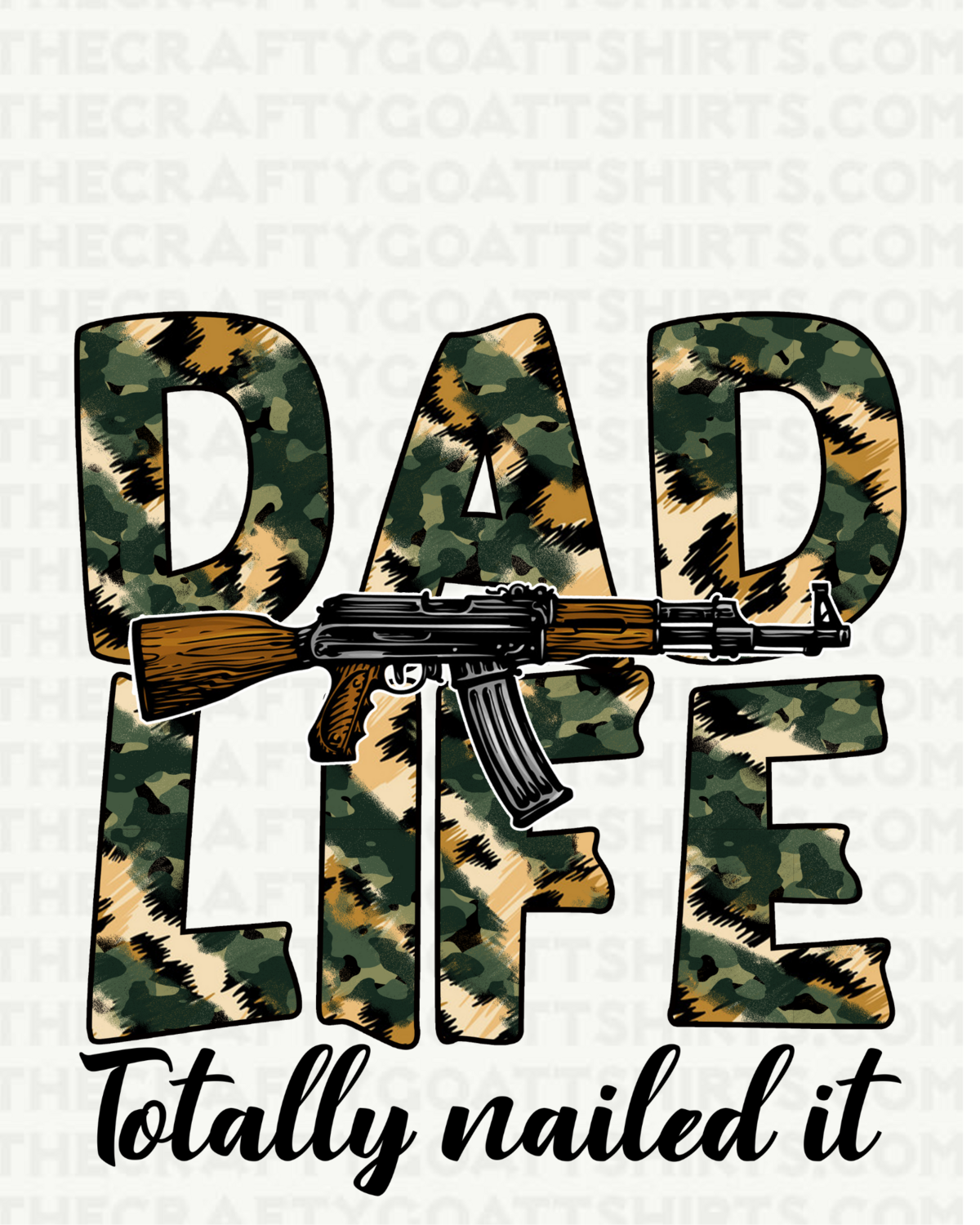 Dad Life Totally Nailed it -Camo