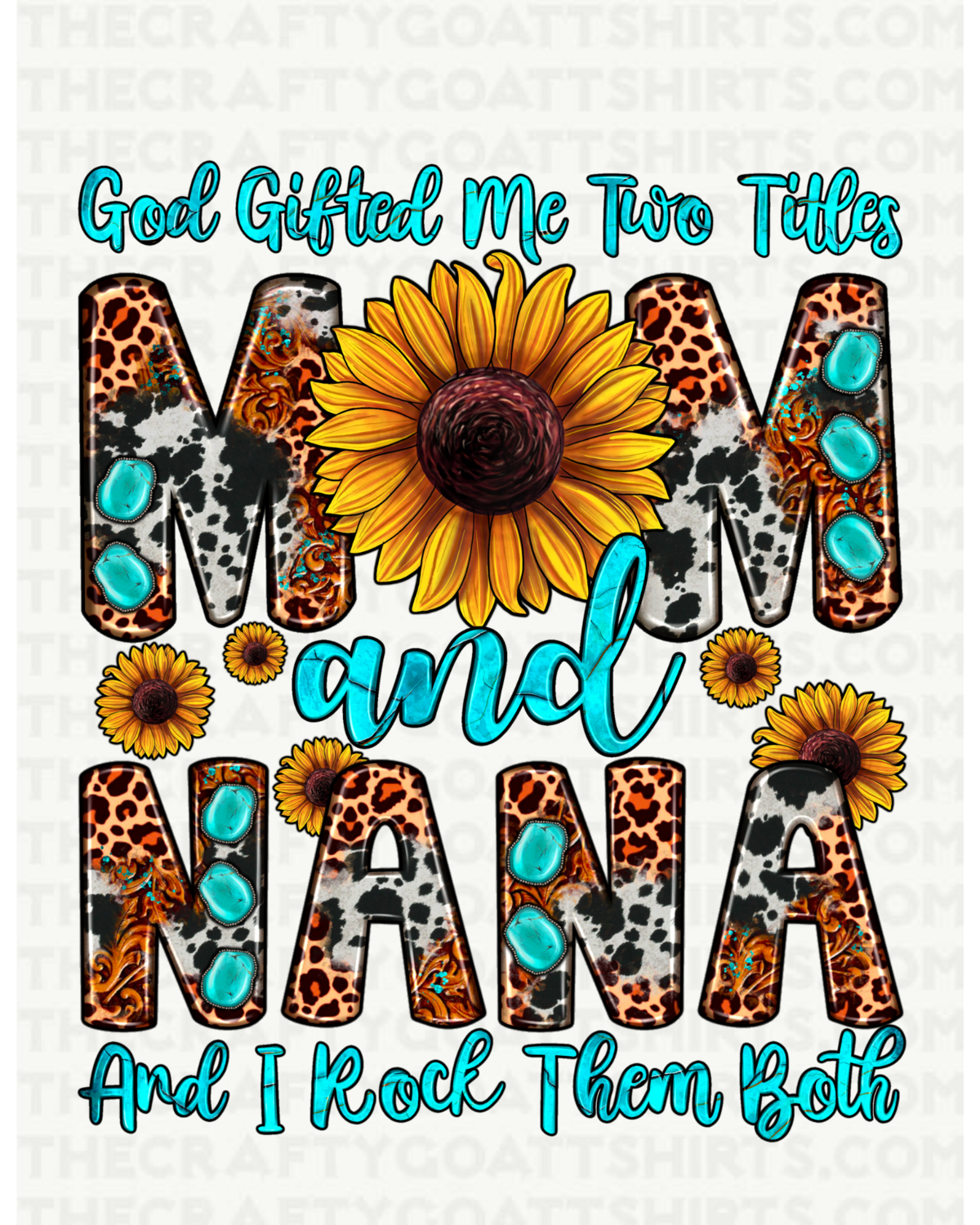 God Gifted me two titles Mom and Nana and I rock them both