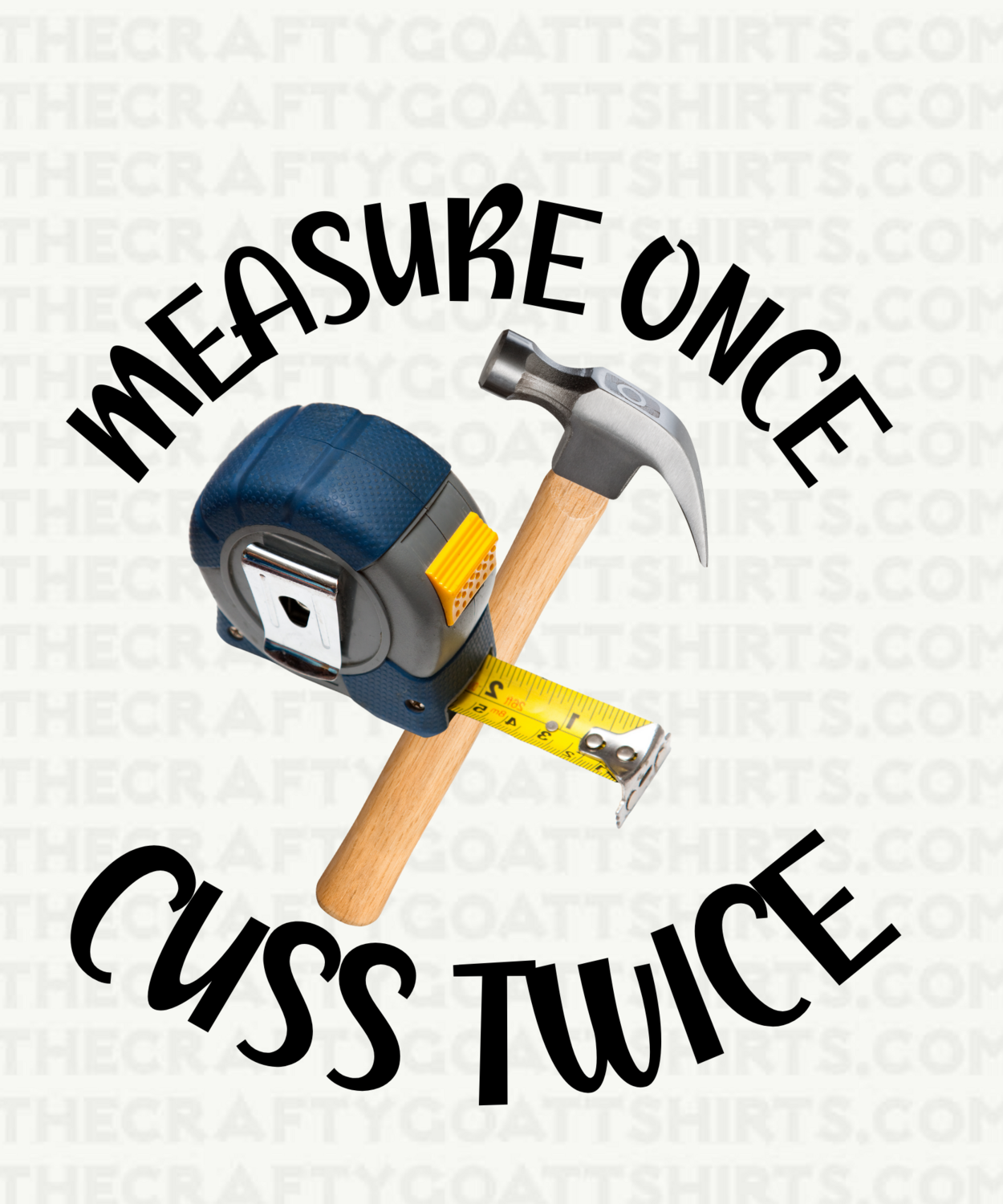 Measure Once Cuss Twice