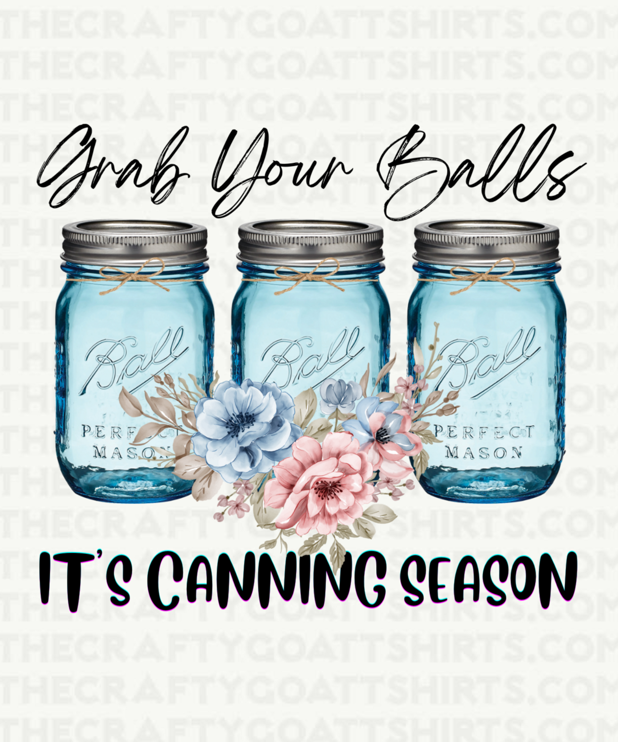 Grab your Ball&#39;s Its Canning Season