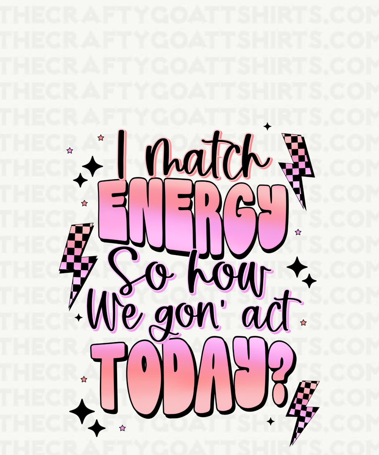 I match Energy so how we gon&#39; act today?