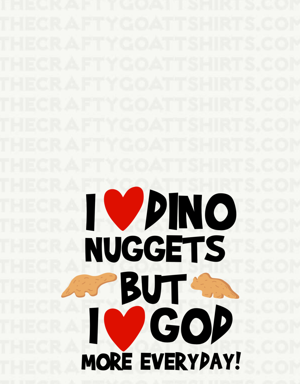 I love Dino Nuggets but I LOVE God more everyday