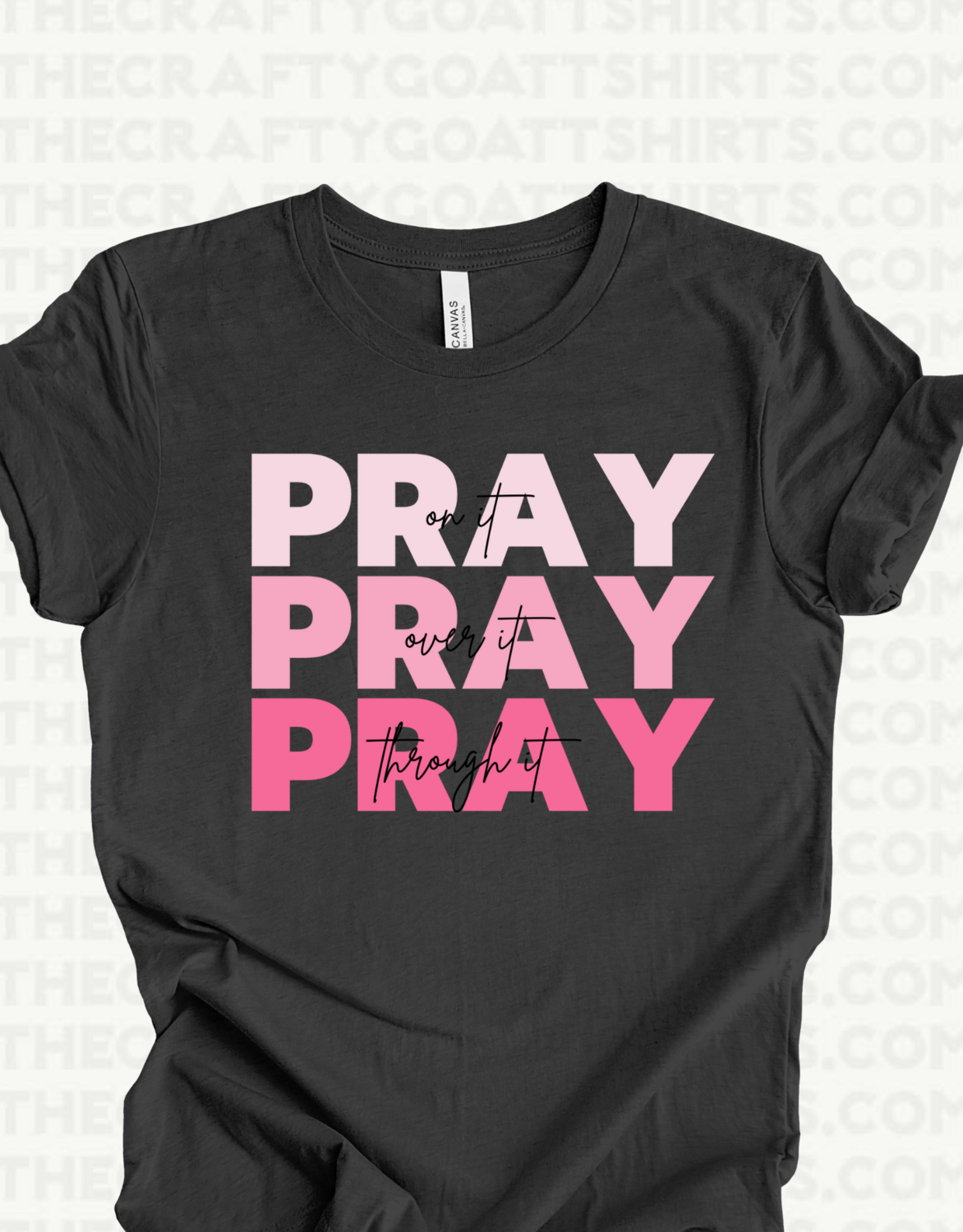 Pray on it, Pray over it, Pray through it