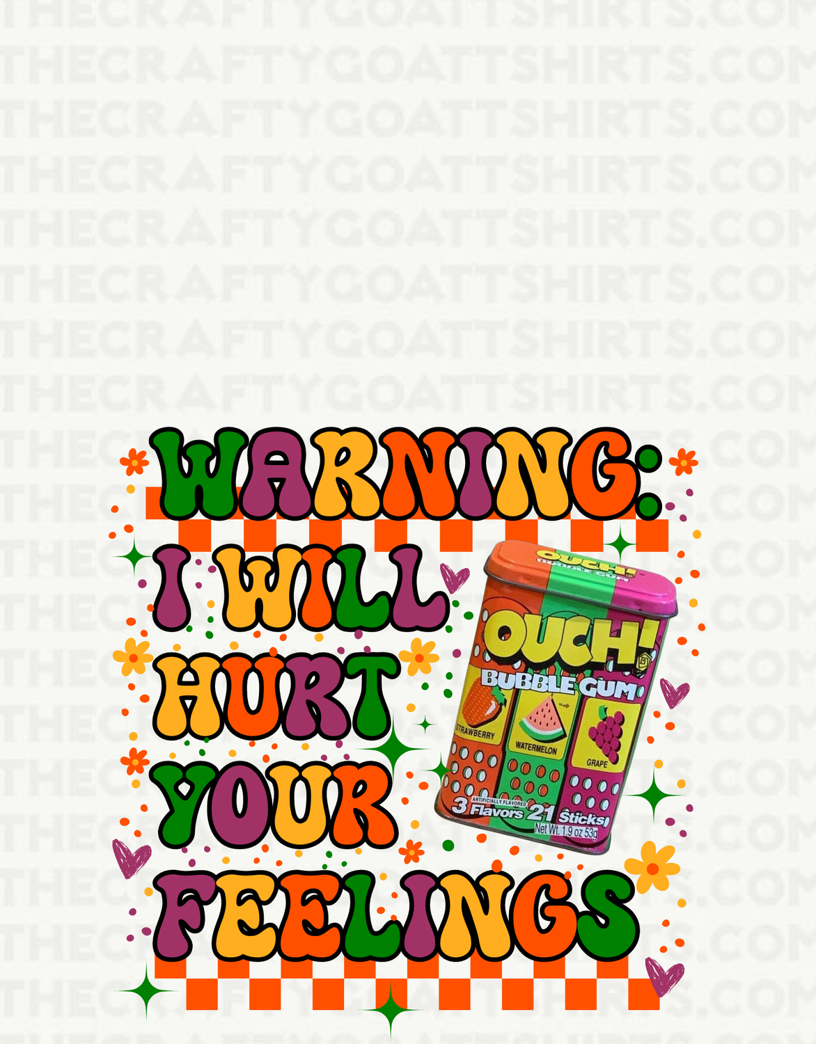 Warning I will hurt your feelings
