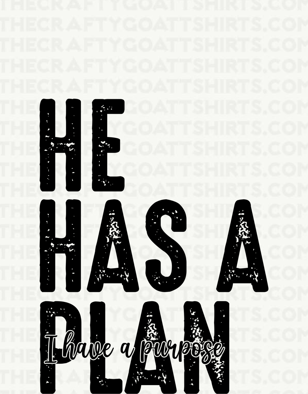 He has a plan, I have a purpose
