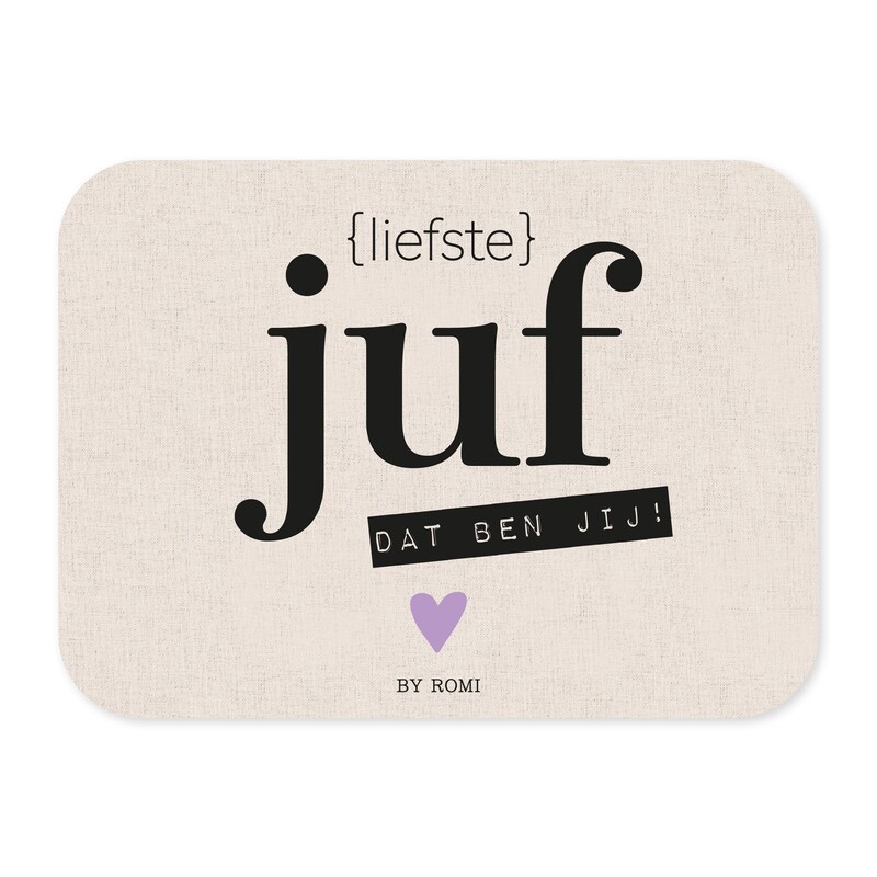 Juf / Muismat / Liefste juf dat ben jij