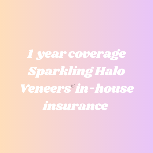 1 year coverage Sparkling Halo Veneers in-house insurance (maintenance/ chips/ broken or missing veneers)