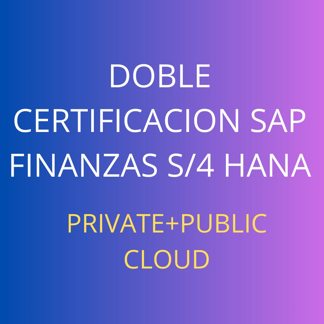 CERTIFICACION SAP FINANZAS S/4 HANA DOBLE CERTIFICACION PRIVATE+PUBLIC CLOUD