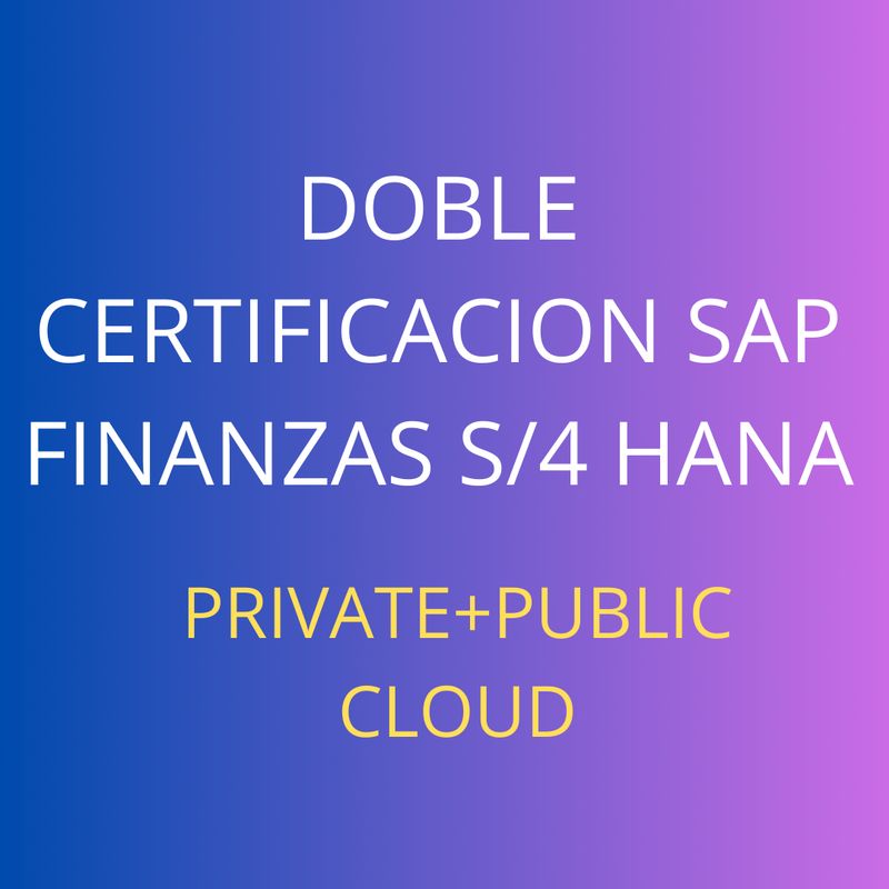 CERTIFICACION SAP FINANZAS S/4 HANA DOBLE CERTIFICACION PRIVATE+PUBLIC CLOUD