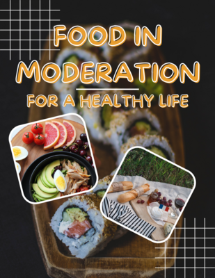 Food in Moderation for a Healthy Life DIGITAL DOWNLOAD E-Book