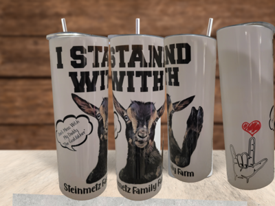 I Stand with Steinmetz Family Farm tumbler