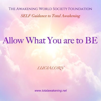 Allow What You are to BE