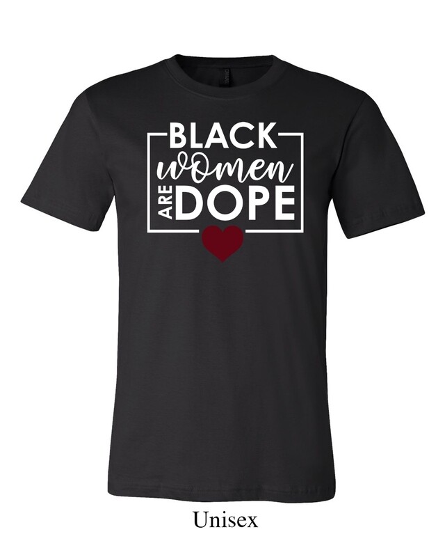 *Limited Edition* Black Women Are Dope Tee