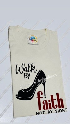 Walk by Faith not by Sight t-shirt