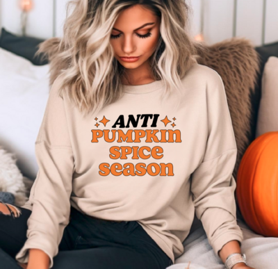 &quot;Anti Pumpkin Spice&quot; Sweatshirt