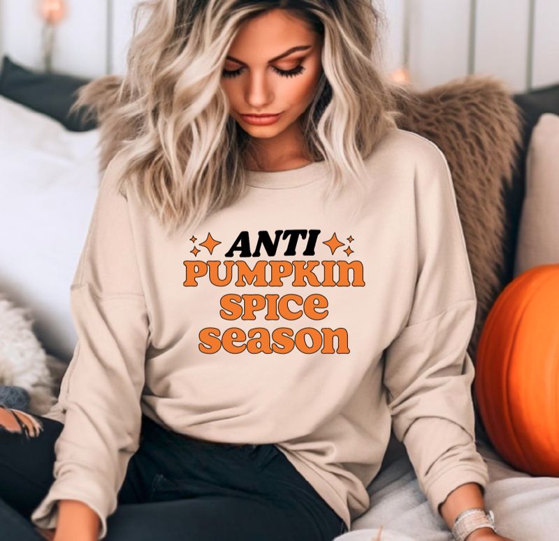 "Anti Pumpkin Spice" Sweatshirt