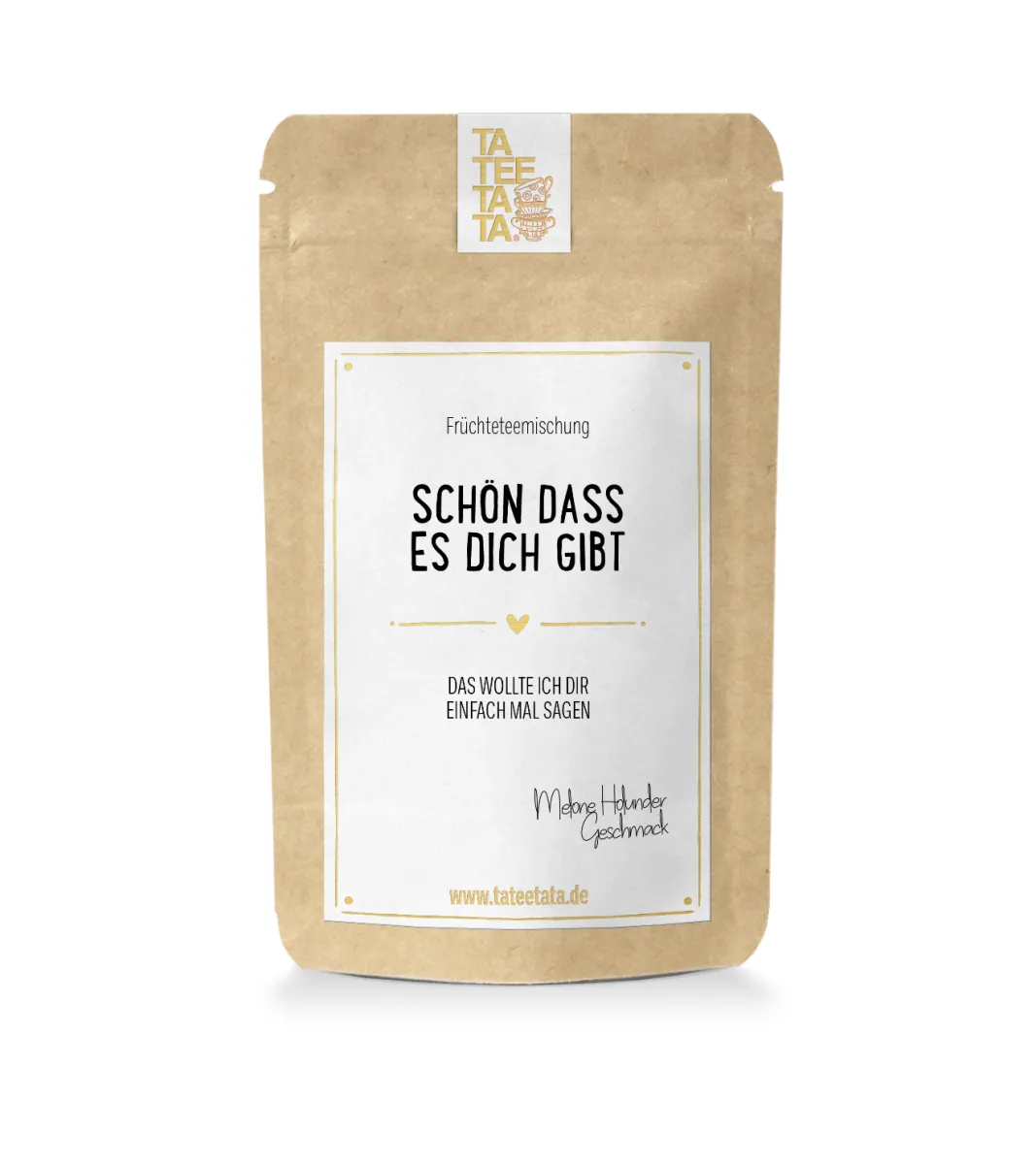 TEE SCHÖN DASS ES DICH GIBT