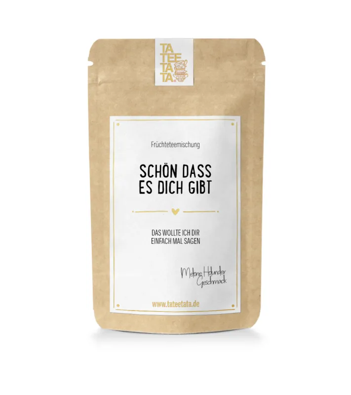 TEE SCHÖN DASS ES DICH GIBT