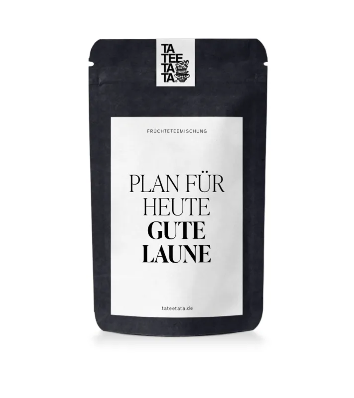 TEE PLAN FÜR HEUTE GUTE LAUNE